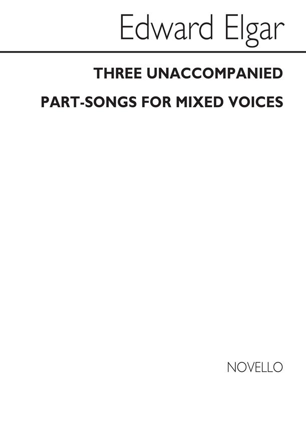 Edward Elgar: Three unaccompanied Part-songs fuer mixed voices