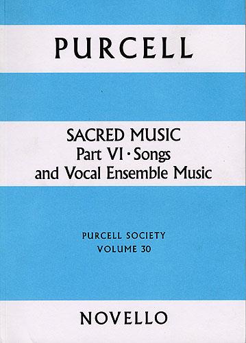 Purcell Society Volume 30 Sacred Music Part 6 Songs and Vocal Ensemble