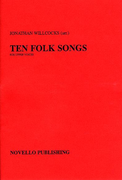 Ten Folk Songs Arranged by Jonathan Willcocks