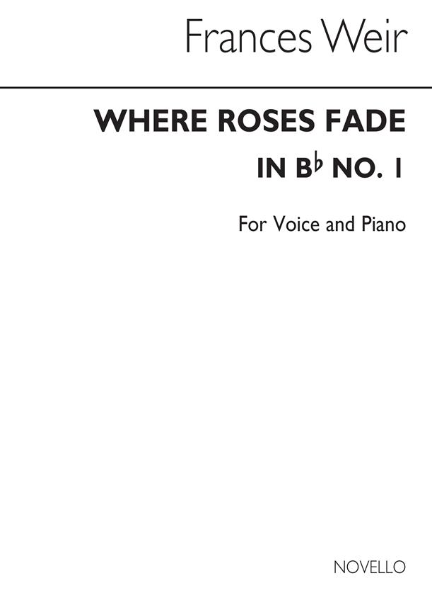 F Where Roses Fade (In B Flat) Voice And Piano