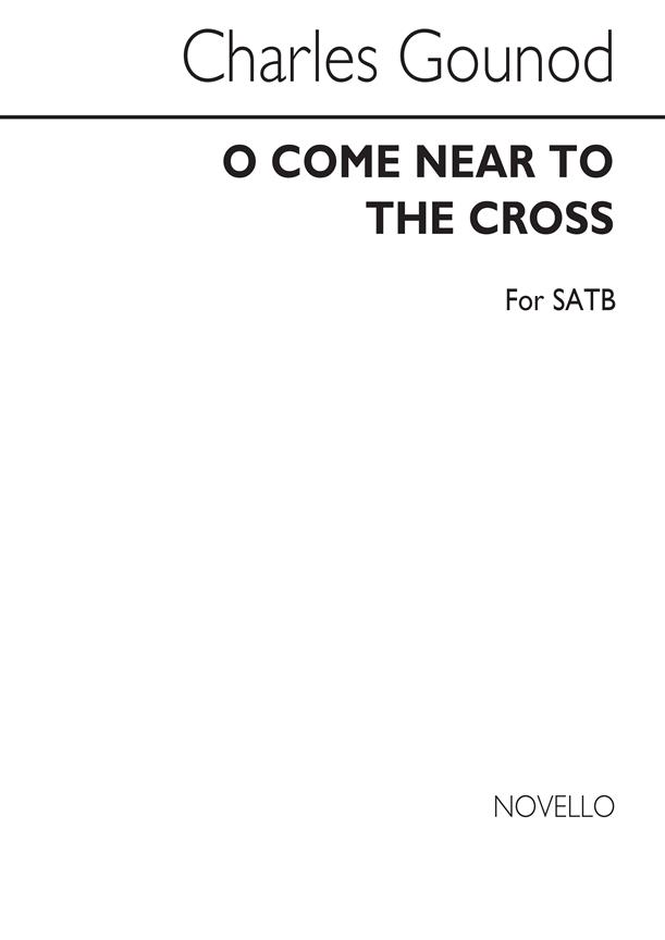 O Come Near To The Cross Satb