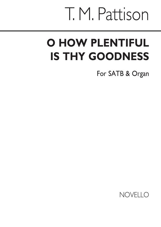 T O How Plentiful Is Thy Goodness Satb
