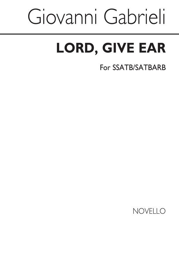 Lord Give Ear Double Choir (Ssatb satbarb)