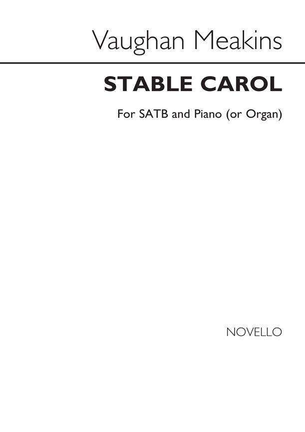 Vaughan Meakins: Stable Carol (SATB)