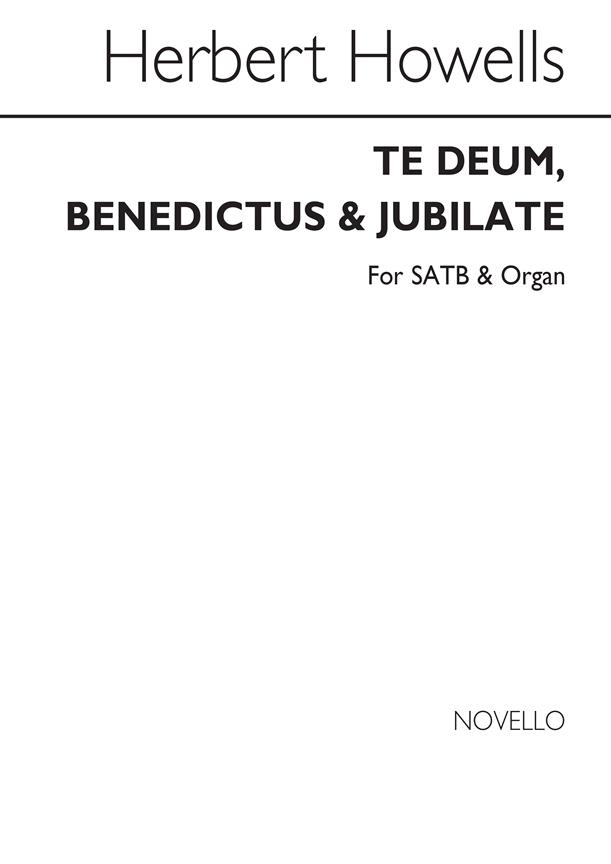 Howells: Te Deum Benedictus And Jubilate SATB