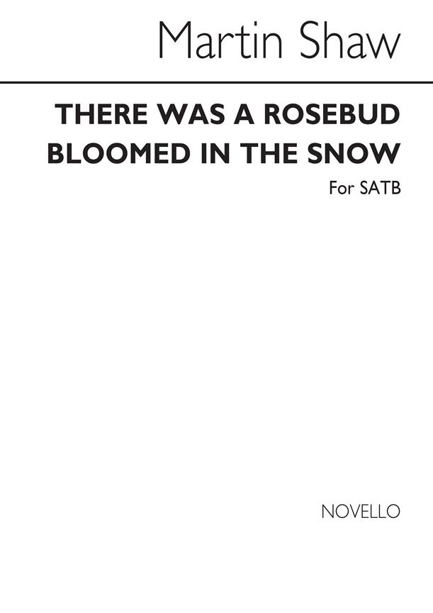 There Was A Rosebud Bloomed In The Snow Satb