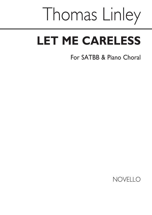 Let Me Careless for SATBB And Piano