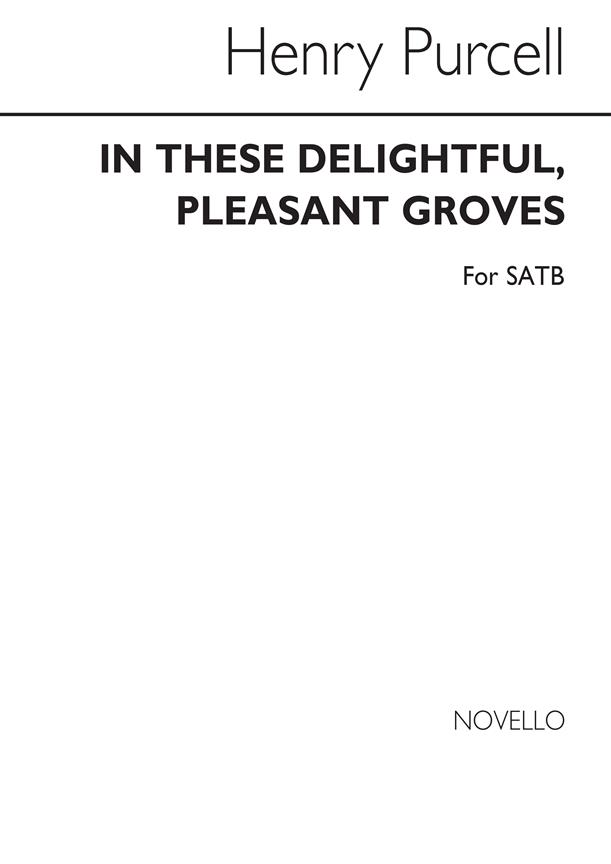 H In These Delightful Pleaseant Groves Satb