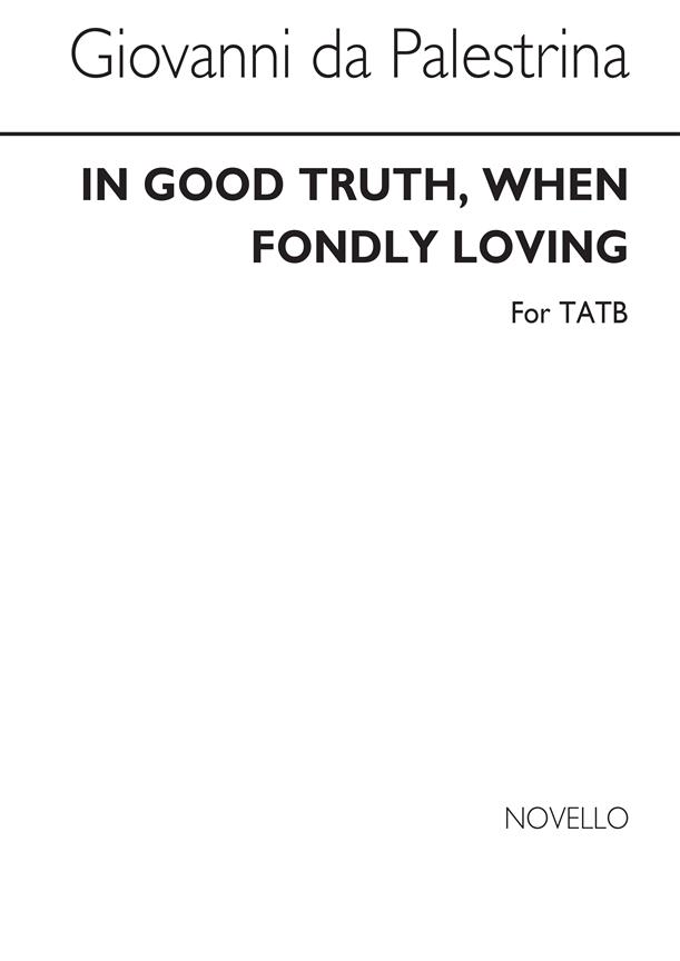 In Good Truth When Fondly Loving Satb