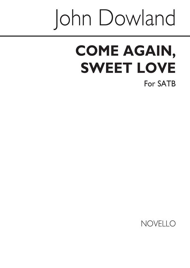 John Dowland Come Again Sweet Love Satb