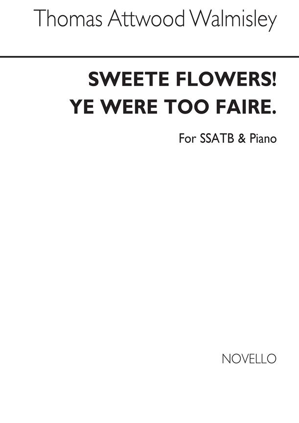 Sweete Floweres Ye Were Too Faire S