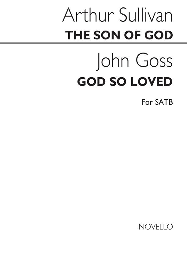 Sullivan/Goss The Son Of God & God So Loved Satb