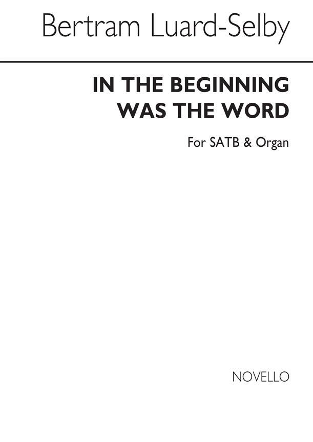 Selby In The Beginning Was The Word Satb/Organ