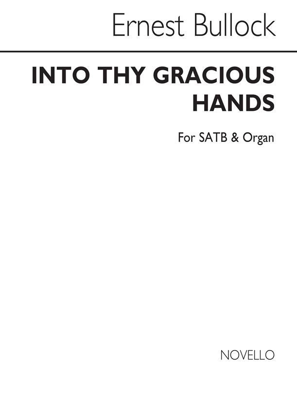 Ernest Into Thy Gracious Hands Satb And