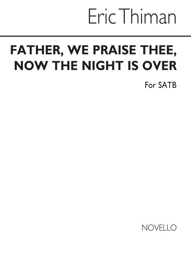Father We Praise Thee Now The Night Is Over