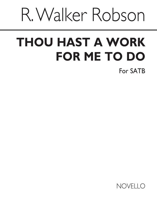 Thou Hast A Work For Me To Do for SATB Chorus