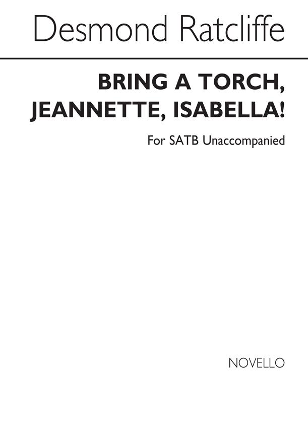 Bring A Torch Jeannette Isabella! Satb