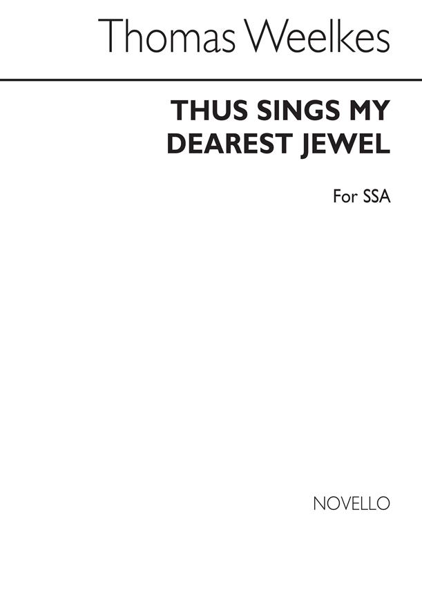 Weelkes Thus Sings My Dearest Jewel Ssa