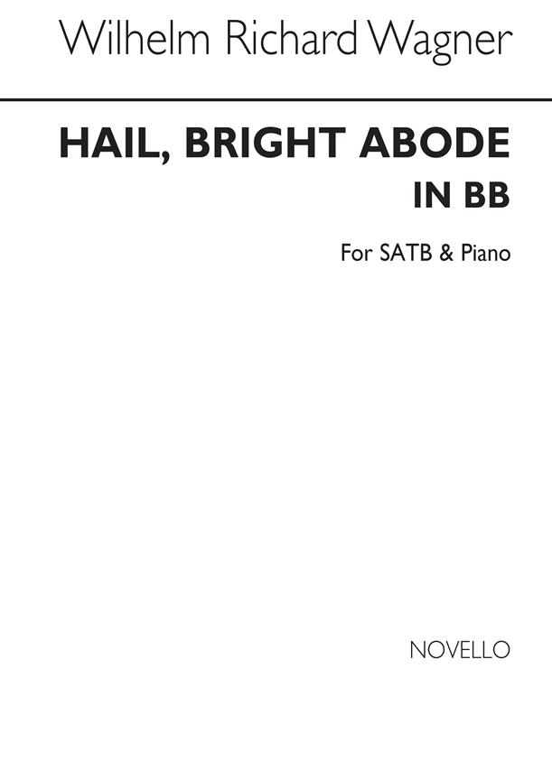 Wagner Hail Bright Abode In B Satb/Pf