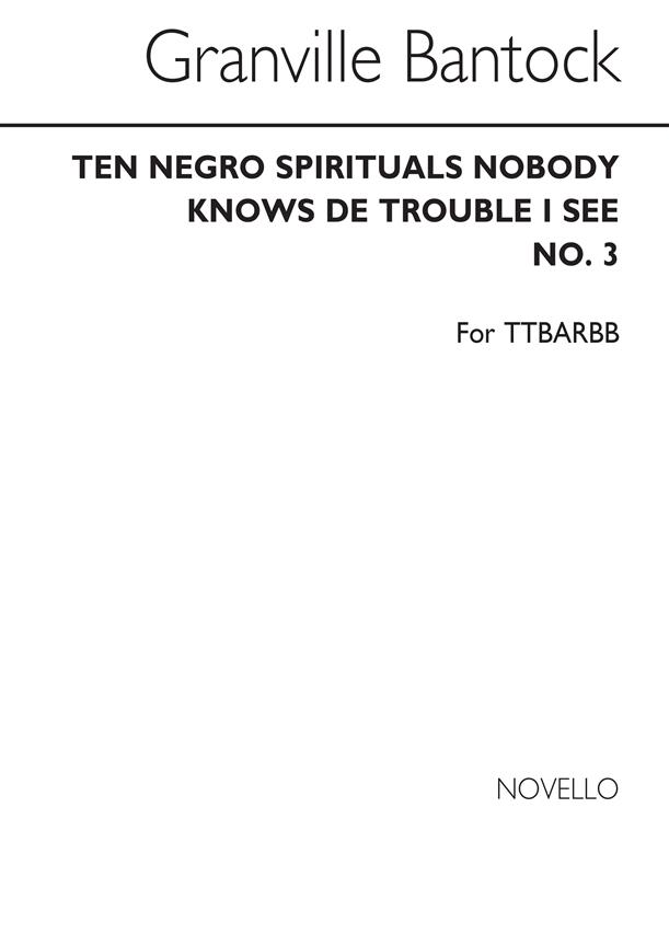 Nobody Knows De Trouble I See(No.3 From 'Ten Negro Spirituals')