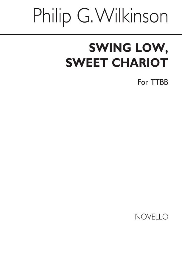 Philip Wilkinson: Swing Low Sweet Chariot (TTBB)