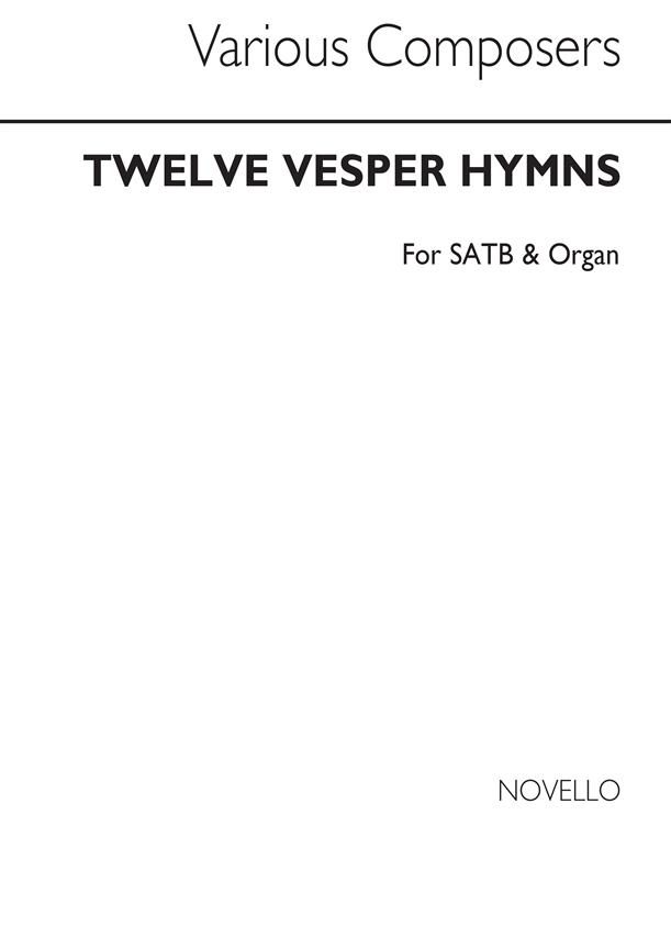 Twelve Vesper Hymns Satb/Organ