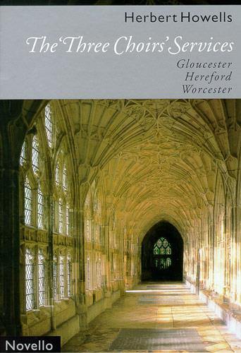 Herbert Howells: The Three Choirs Services (Gloucester, Herefuerd, Worcester)