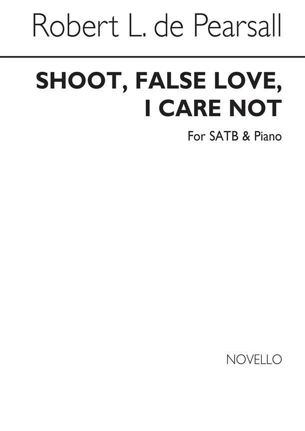 R Shoot False Love I Care Not Satb/Pf