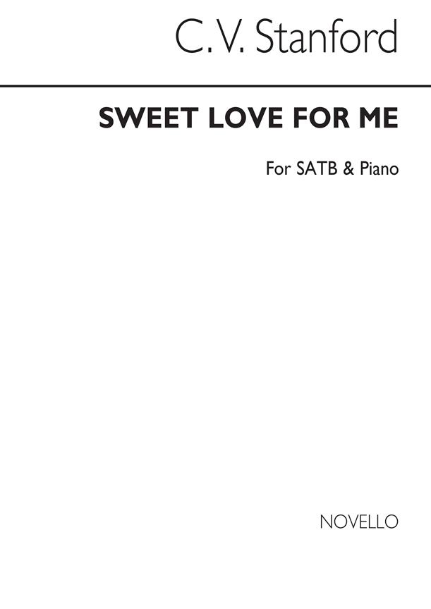 Stanford Sweet Love For Me Satb
