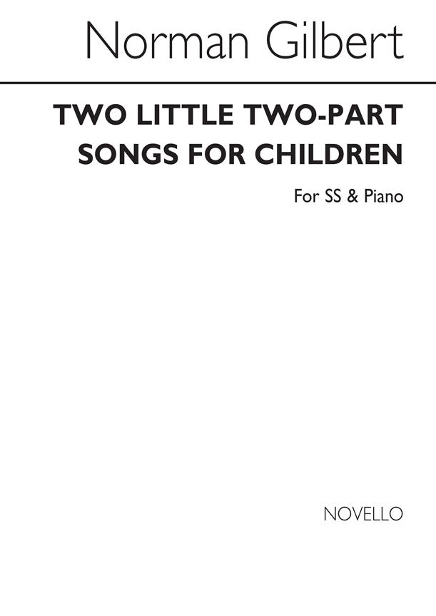 Norman Gilbert Two Little Two(part Songs For Children Ss/Pno)