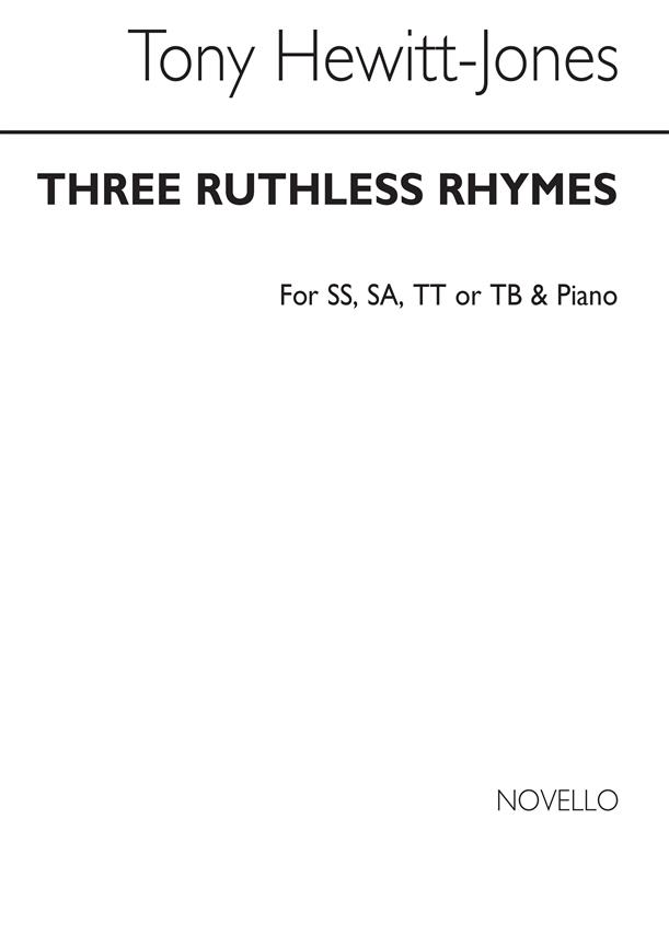 T Three Ruthless Rhymes (SS SA TT Or Tb)/Piano