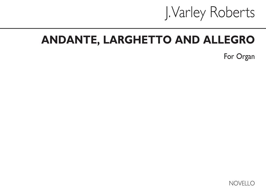 J. Varley Roberts: Roberts Andante, Larghetto And Allegro Organ