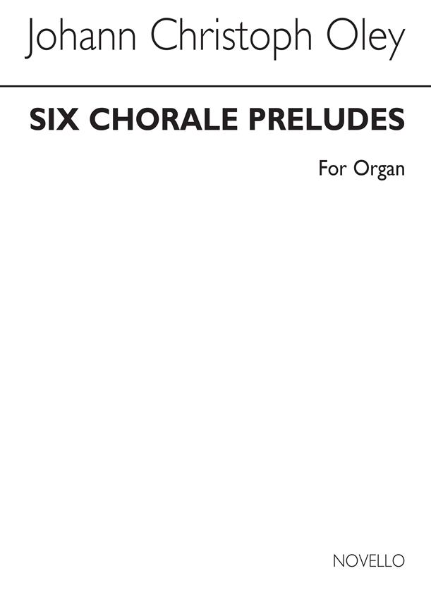 Johann Christoph Oley: Six Chorale Preludes For Organ