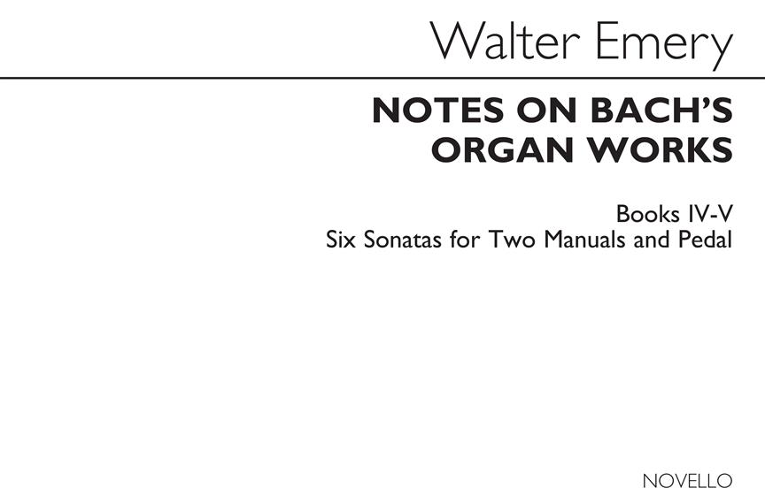 Notes On Bach's Organ Works Books 4 & 5