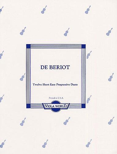 Charles-Augtuste De Beriot: 12 Short Easy Progressive Duets fuer 2 Violas