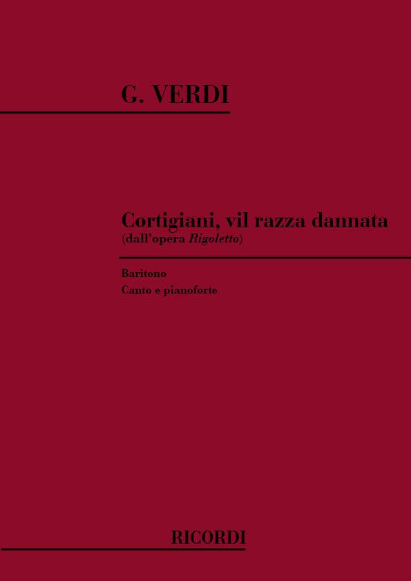 Rigoletto: Cortigiani, Vil Razza Dannata(Per Baritono E Pianoforte)