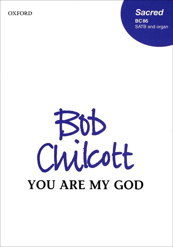 Bob Chilcott: You Are My God