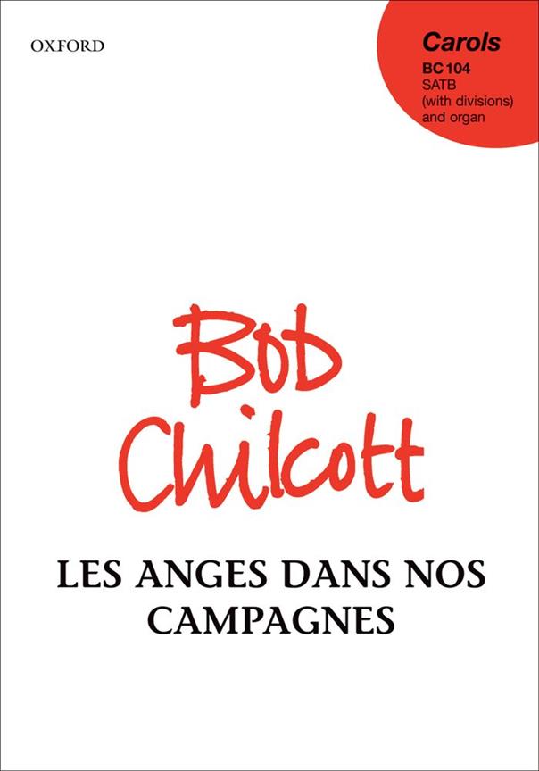 Bob Chilcott: Les Anges Dans Nos Campagnes (Angels from the realms of glory)