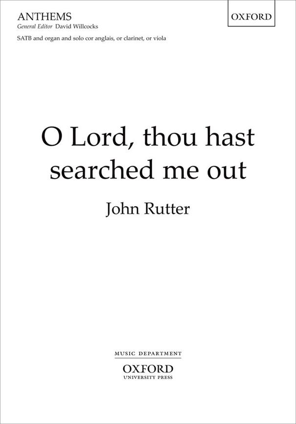 John Rutter: O Lord, thou hast searched me out (SATB, Piano)