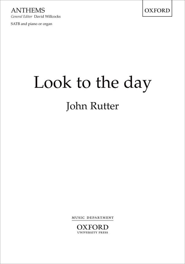 John Rutter: Look to the day (SATB)