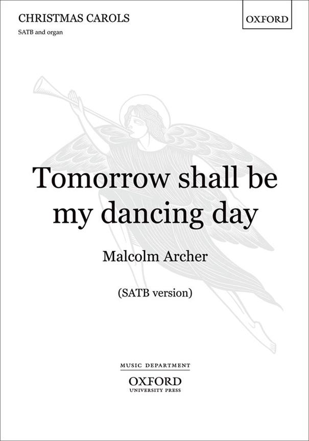 Malcolm Archer: Tomorrow shall be my dancing day
