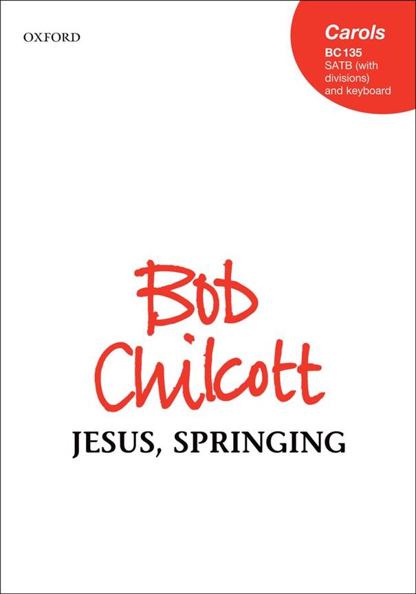 Bob Chilcott: Jesus, Springing