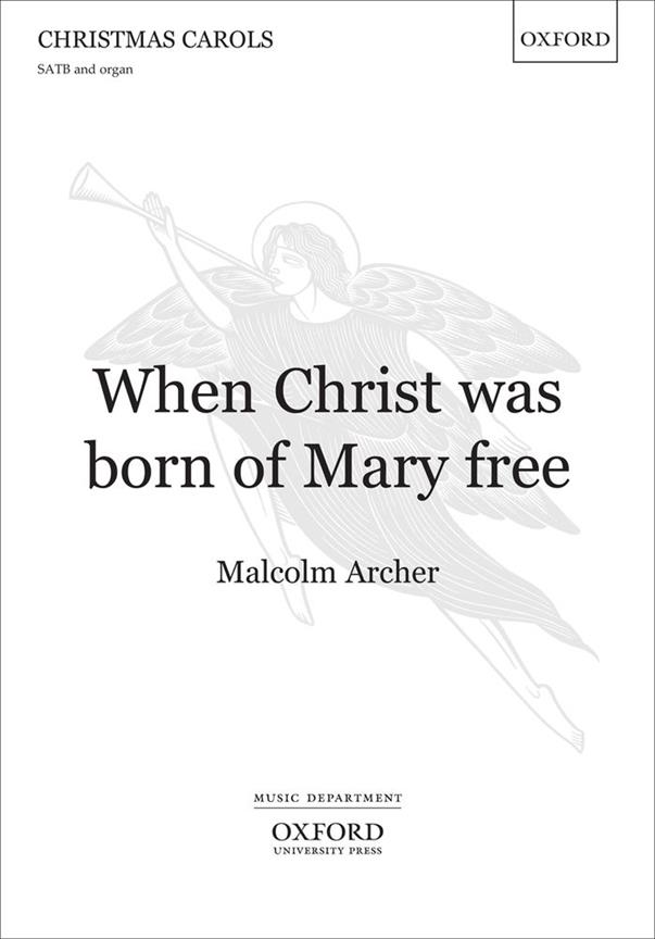 Malcolm Archer: When Christ was born of Mary free