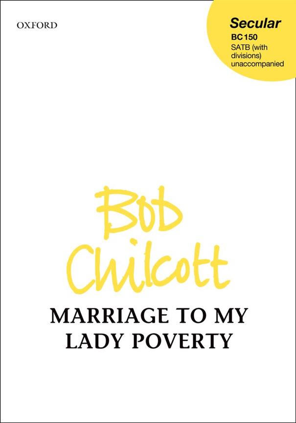 Bob Chilcott: Marriage to My Lady Poverty