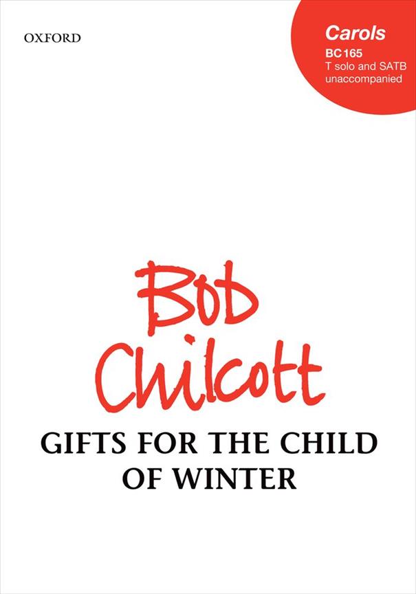 Bob Chilcott: Gifts for the Child of Winter