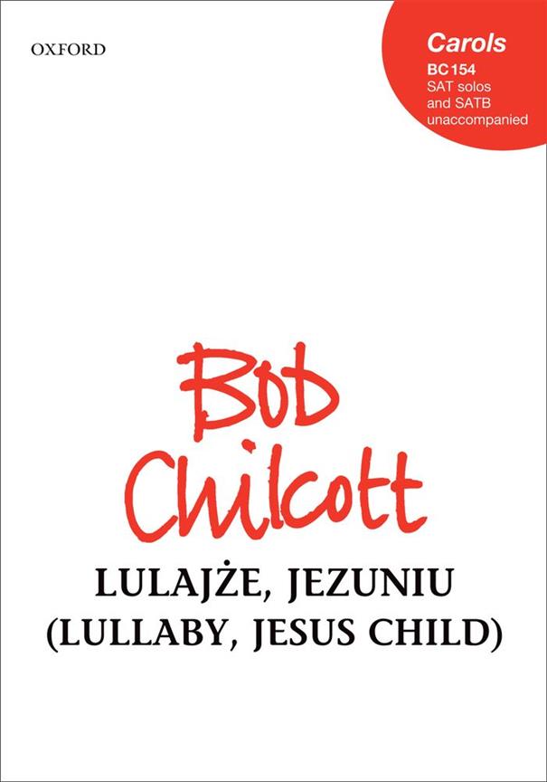 Bob Chilcott: Lulajze, Jezuniu (Lullaby, Jesus child)