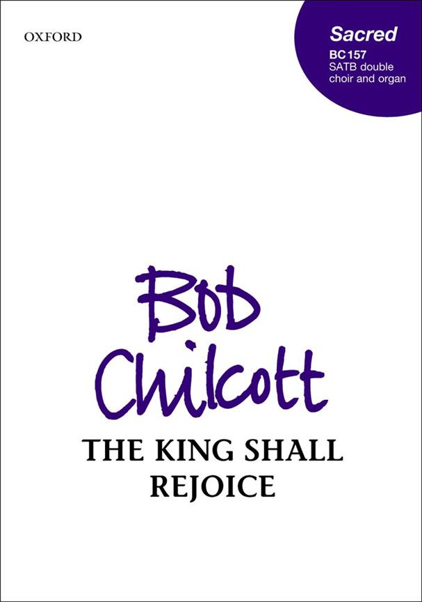 Bob Chilcott: The King shall rejoice