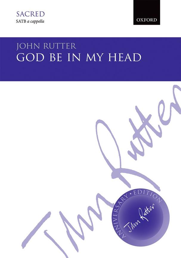 John Rutter: God be in my head (SATB)