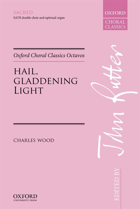Charles Wood: Hail, gladdening Light
