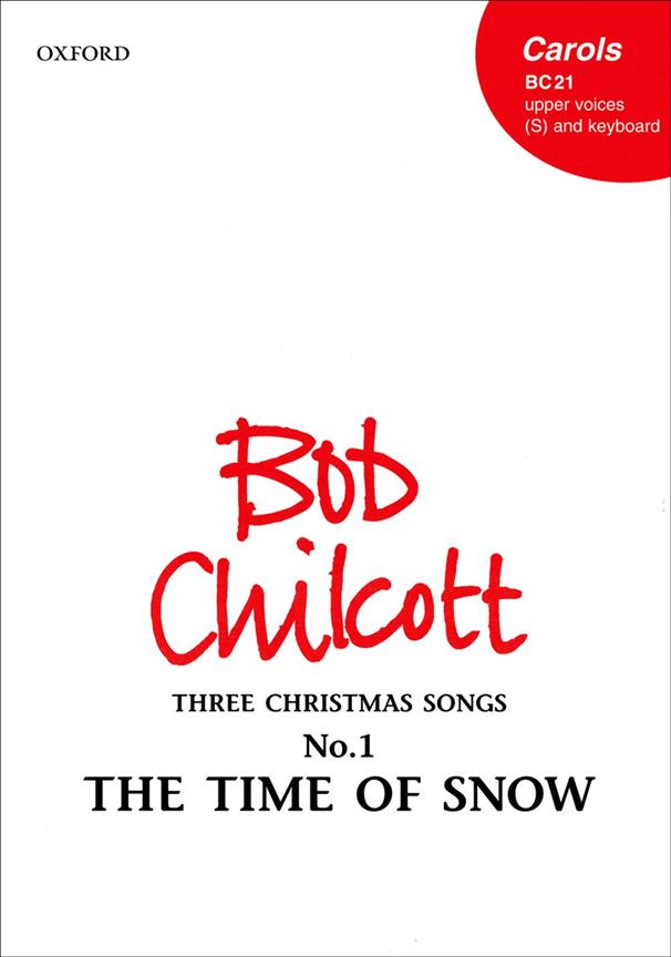 Bob Chilcott: The Time of Snow No. 1 of Three Christmas Songs